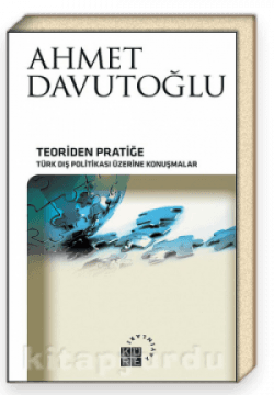 Teoriden Pratiğe Türk Dış Politikası Üzerine Konuşmalar