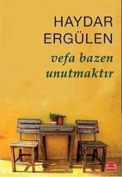 Vefa Bazen Unutmaktır