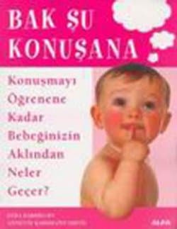 Bak Şu Konuşana / Konuşmayı Öğrenene Kadar Bebeğinizin Aklından Neler Geçer?