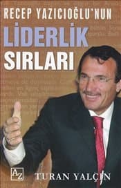 Recep Yazıcıoğlu`nun Liderlik Sırları