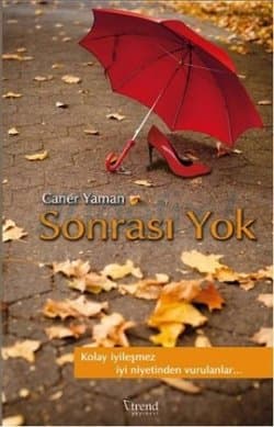 Sonrası Yok (Kolay İyileşmez İyi Niyetinden Vurulanlar...)