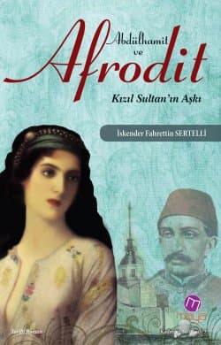 Abdülhamit ve Afrodit (Kızıl Sultan'ın Aşkı)