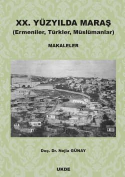 XX. Yüzyılda Maraş (Ermeniler - Türkler - Müslümanlar) Makaleler