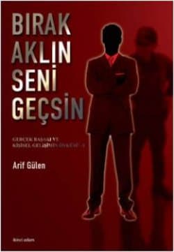 Bırak Aklın Seni Geçsin
