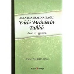 Anlatma Esasına Bağlı Edebî Metinlerin Tahlili