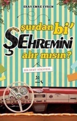 Şurdan bi' Şehremini alır mısın? (Bir Semt Hikayesi...)