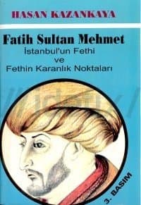 Fatih Sultan Mehmet-İstanbul'un Fethi ve Fethin Karanlık Noktaları