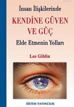 İnsan İlişkilerinde Kendine Güven ve Güç Elde Etmenin Yolları