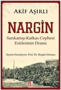 NARGİN Sarıkamış-Kafkas Cephesi Esirlerinin Dramı
