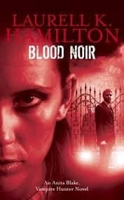 Blood Noir (Anita Blake, Vampire Hunter # 16)