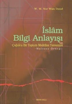 İslam Bilgi Anlayışı ve Çoğulcu Bir Toplum Modeline Yansıması: Malezya Örneği