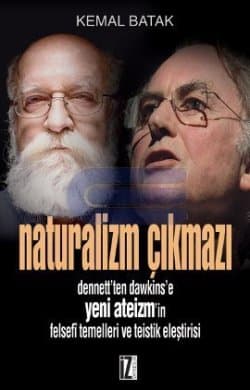 Naturalizm Çıkmazı Dennett'ten Dawkins'e Yeni Ateizm'in Felsefi Temelleri ve Teistik Eleştirisi
