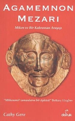 Agamemnon Mezarı - Miken ve Bir Kahraman Arayışı