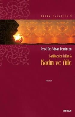 Cahiliyeden İslama Kadın ve Aile