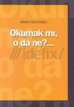 Okumak mı, o da ne?