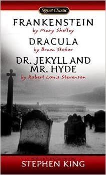 Frankenstein; Dracula; Dr Jekyll and Mr Hyde