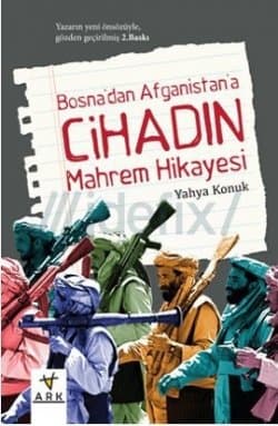 Bosna'dan Afganistan'a Cihadın Mahrem Hikayesi