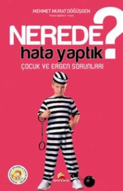 Nerede Hata Yaptık? Çocuk ve Ergen Sorunları