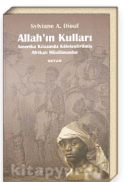 Allah'ın Kulları - Amerika Kıtasında Köleleştirilmiş Afrikalı Müslümanlar