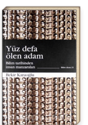 Yüz Defa Ölen Adam - Bilim Tarihinden İnsan Manzaraları