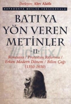 Batıya Yön Veren Metinler II - Rönesans / Protestan Reformu Erken Modern Dönem / Bilim Çağı (1350-1650)
