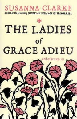 The Ladies of Grace Adieu and Other Stories