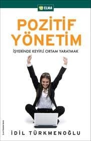 Pozitif Yönetim - İş Yerinde Keyifli Ortam Yaratmak