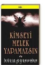 Kimseyi Melek Yapamazsın
