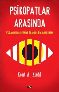 Psikopatlar Arasında - Vicdansızlar Üzerine Bilimsel Bir Araştırma