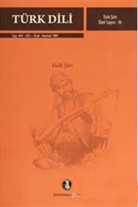 Türk Dili Türk Şiiri Özel Sayısı III Türk Şiiri Özel Sayısı III (Halk Şiiri) Sayı 445- 450 / Ocak-Haziran 1989