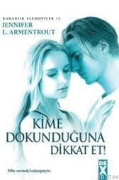 Kime Dokunduğuna Dikkat Et! (Karanlık Elementler, #2)