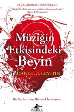 Müziğin Etkisindeki Beyin - Bir Saplantının Bilimsel İncelemesi