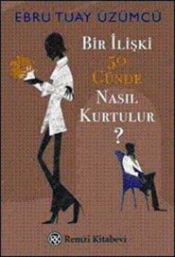 Bir İlişki Elli Günde Nasıl Kurtulur?