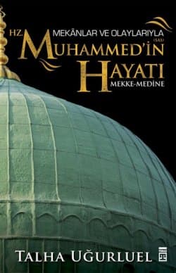 Mekanlar ve Olaylarla Hz.Muhammed'in Hayatı
