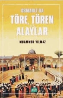 Osmanlı'da Töre, Tören ve Alaylar
