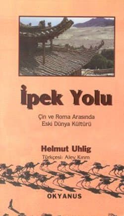 İpek Yolu - Çin ve Roma Arasında Eski Dünya Kültürü -