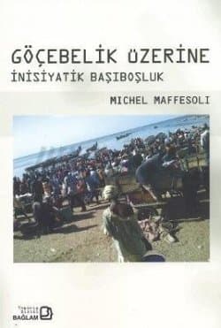 Göçebelik Üzerine - İnisiyatik Başıboşluk