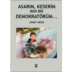 Asarım, Keserim, Ben Bir Demokratörüm