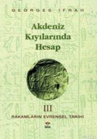 Akdeniz Kıyılarında Hesap (Rakamların Evrensel Tarihi III)