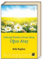 Geleceği Elinden Alınan Adam Oğuz Atay