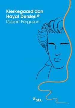 Kierkegaard'dan Hayat Dersleri