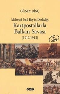 Kartpostallarla Balkan Savaşı (1912 - 1913) Mehmed Nail Bey'in Derlediği