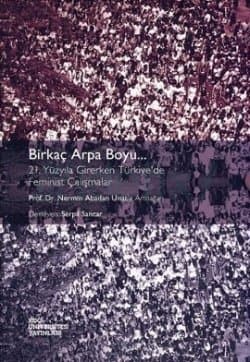 Birkaç Arpa Boyu (2 Cilt Takım) (21. Yüzyıla Girerken Türkiye'de Feminist Çalışmalar - Prof. Dr. Nermin Abadan Unat'a Armağan)