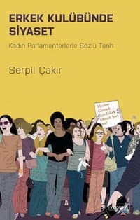 Erkek Kulübünde Siyaset: Kadın Parlamenterlerle Sözlü Tarih
