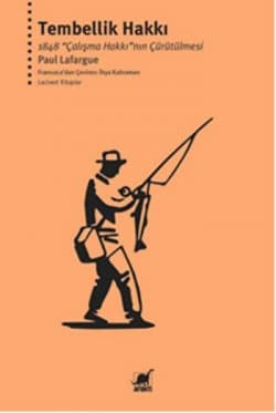 Tembellik Hakkı (1848 "Çalışma Hakkı"nın Çürütülmesi)