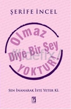Olmaz Diye Bir Şey Yoktur