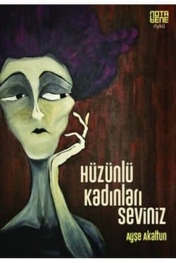 Hüzünlü Kadınları Seviniz