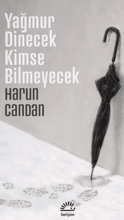 Yağmur Dinecek Kimse Bilmeyecek