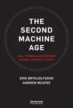 The Second Machine Age - Akıllı Teknolojiler Devrinde Çalışma, İlerleme ve Refah