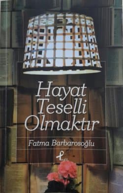 Hayat Teselli Olmaktır